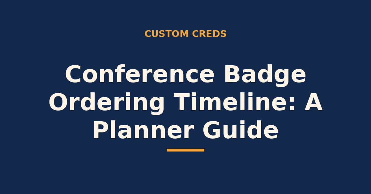 Conference badge ordering timeline — a planner guide